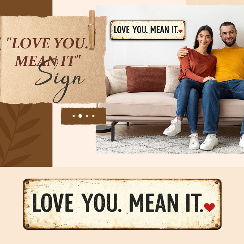 "LOVE YOU. MEAN IT" Sign