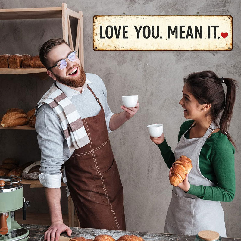 "LOVE YOU. MEAN IT" Sign
