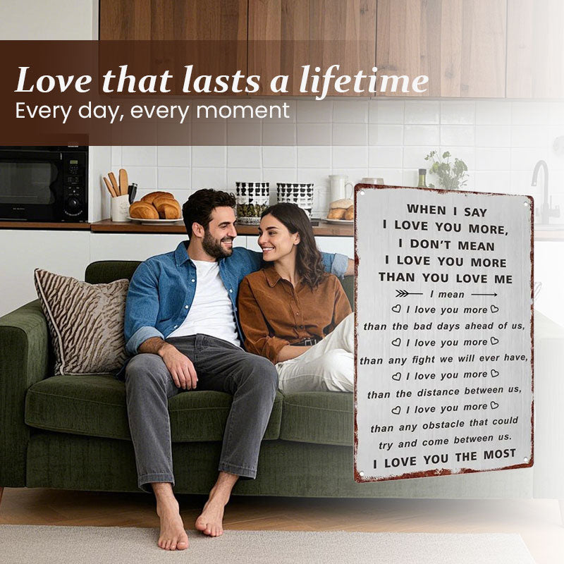 "I Love You More" Soul-Stirring Sign ❤️ — A Timeless Vow for Your Forever Person