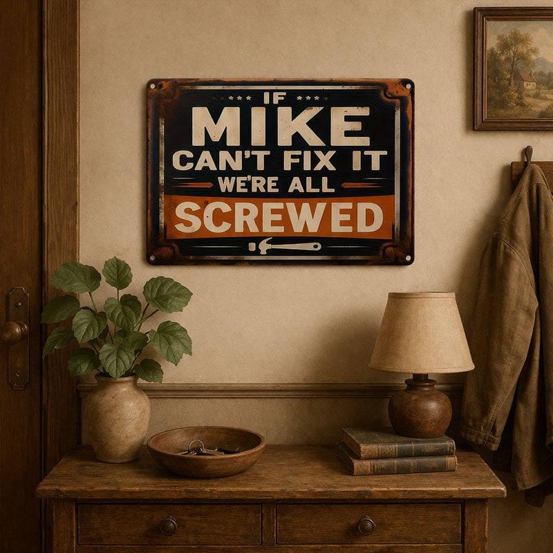 “IF MIKE CAN'T FIX IT, WE'RE ALL SCREWED”Wall Decal