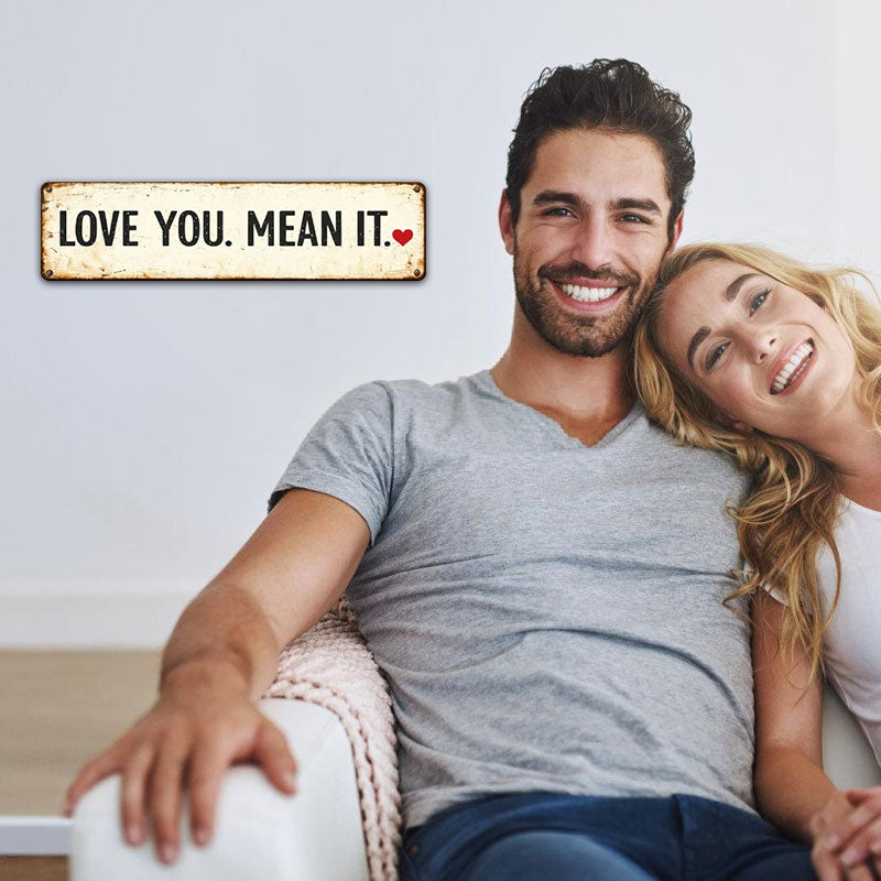 "LOVE YOU. MEAN IT" Sign