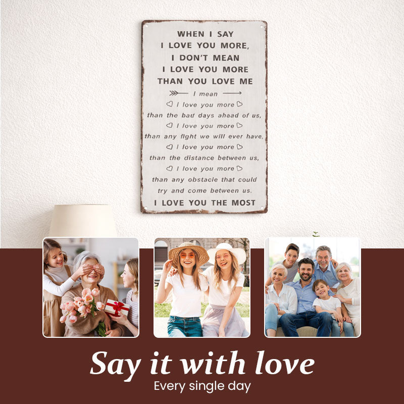 "I Love You More" Soul-Stirring Sign ❤️ — A Timeless Vow for Your Forever Person