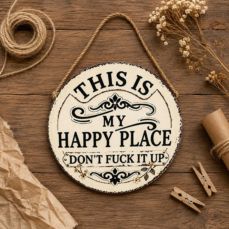 Retro-rustic humorous welcome sign | "This is my happy place" round metal decorative doorplate