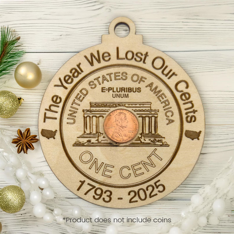 The Year We Lost Our Cents – 1793–2025 Commemorative Ornament