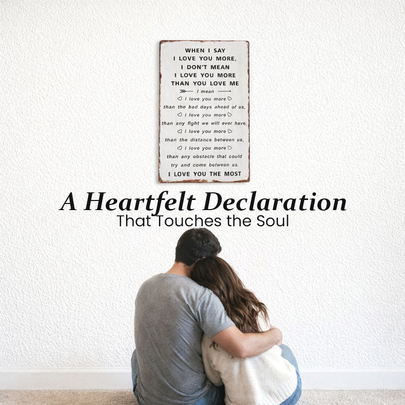 "I Love You More" Soul-Stirring Sign ❤️ — A Timeless Vow for Your Forever Person