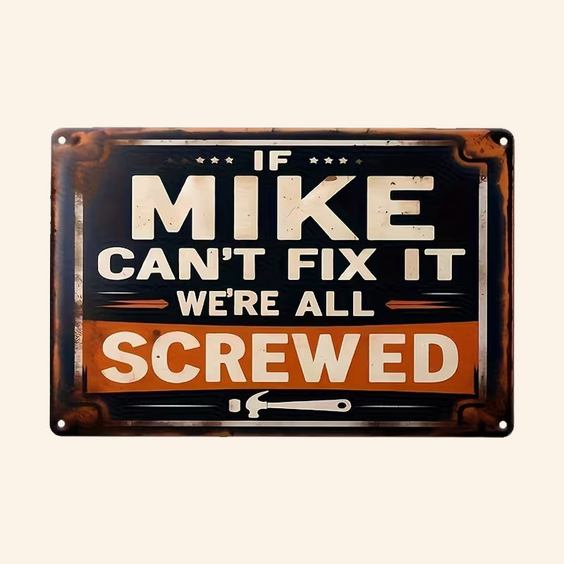 “IF MIKE CAN'T FIX IT, WE'RE ALL SCREWED”Wall Decal